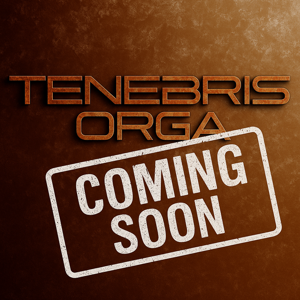 Coming Soon – Tenebris Orga